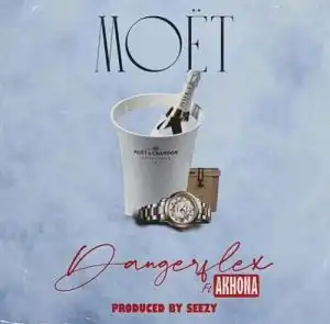 DangerFlex – Moet ft. Akhona