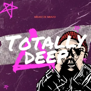 Mbuso de Mbazo – Totally Deep (EP)