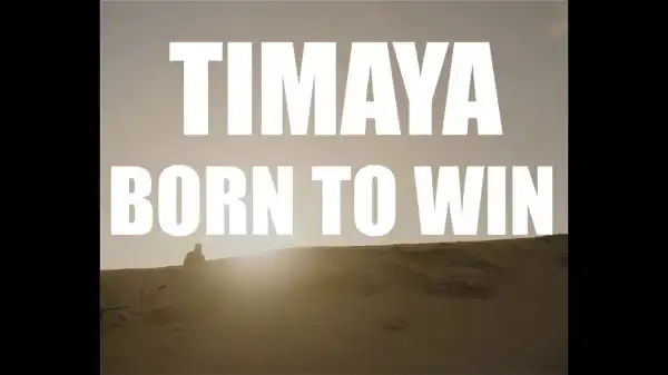 Timaya – Born to Win (Video)