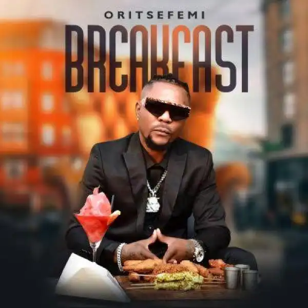 Oritse femi – Breakfast