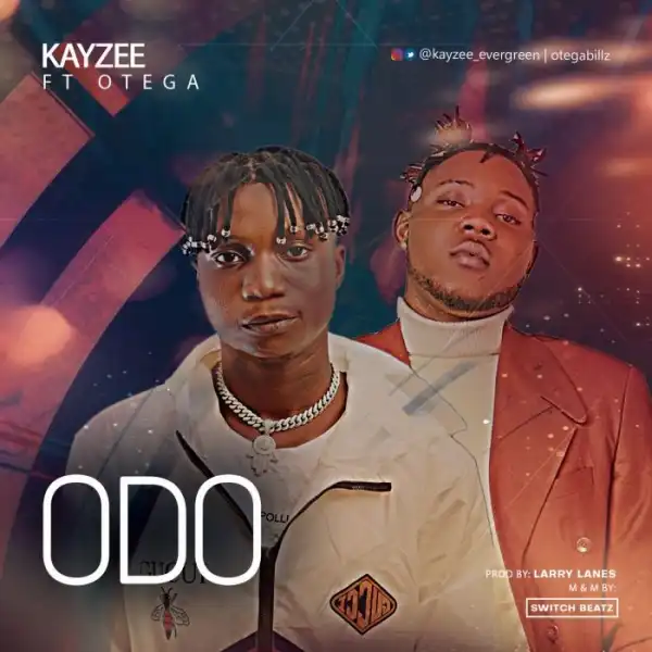 Kayzee Ft. Otega – Odo