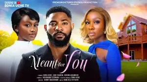 Meant For You (2024 Nollywood Movie)