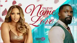 In The Name Of Love (2025 Nollywood Movie)