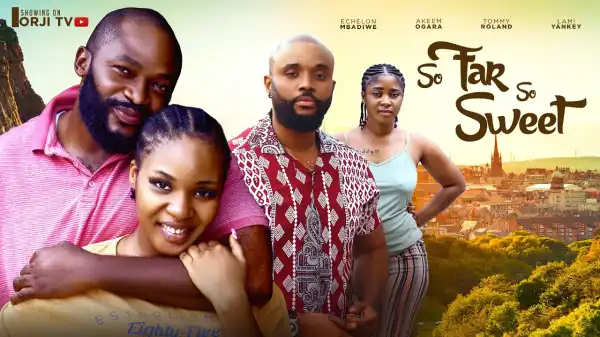 So Far So Sweet (2024 Nollywood Movie)