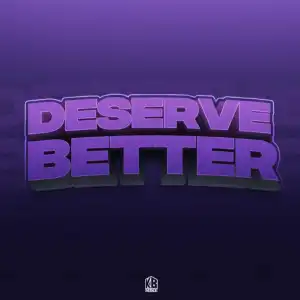 KB Mike – Deserve Better