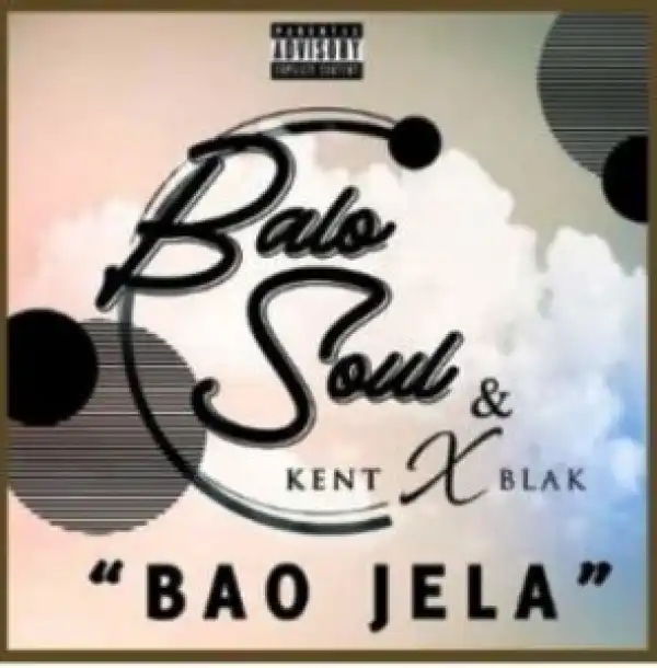 Balo Soul & KentXblak – Bao Jela