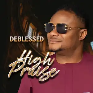 Deblessed – High Praise