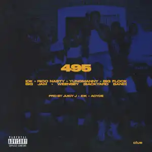 IDK Ft. YungManny, Rico Nasty, Big Flock, Big JAM & Weensey – 495