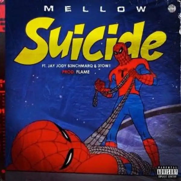Mellow Don Picasso – Suicide ft. Jay Jody B3nchMarQ & 3TWO1