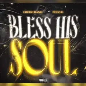 Fredo Bang – Bless His Soul Ft. Polo G