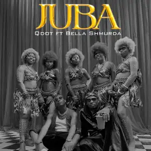 Qdot – JUBA Ft. Bella Shmurda