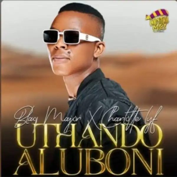 Blaq Major & Charlotte Lyf – Uthando Aluboni