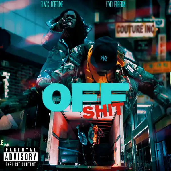 Black Fortune Ft. Fivio Foreign – Off Shit