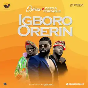 Oshine – Igboro Orerin Ft. Portable & Zoro