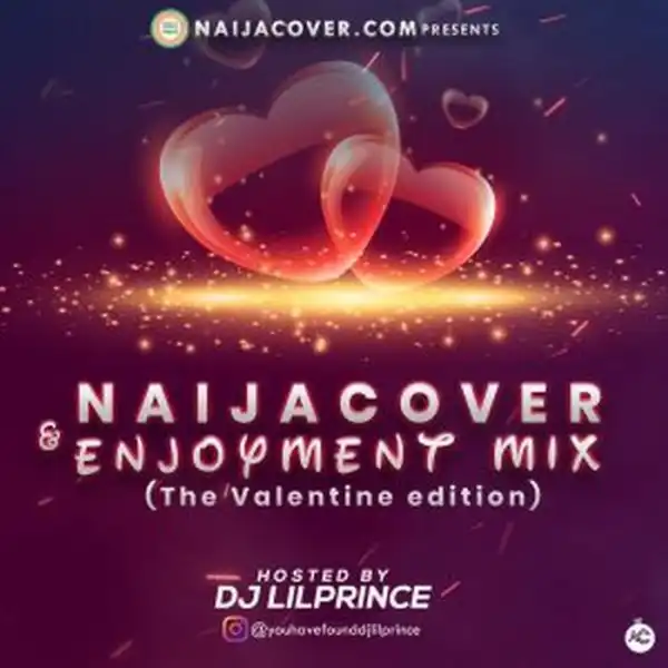 DJ Lil Prince – NaijaCover And Enjoyment Mix (The Valentine Edition)