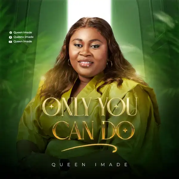 Queen Imade – Only You Can Do