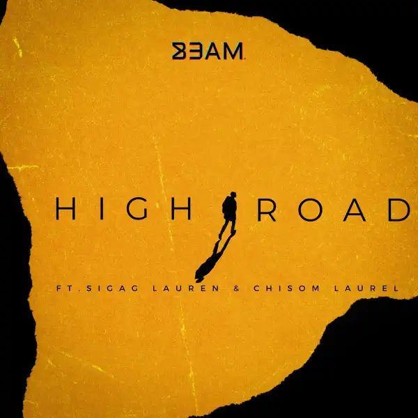 B3AM Ft. Sigag Lauren & Chisom Laurel – High Road