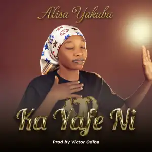 Alisa Yakubu – Ka Yafe Ni