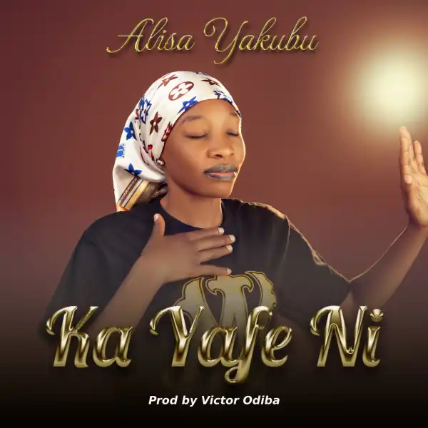 Alisa Yakubu – Ka Yafe Ni