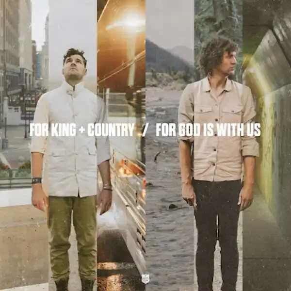 for KING & COUNTRY – For God Is With Us