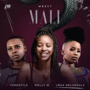Mbzet – Mali ft. Vernotile, Lwah Ndlunkulu & Nolly M