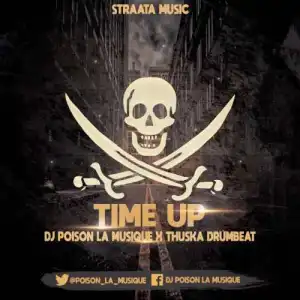 Dj Poison La MusiQue & Thuska Drumbeat – Time Up (Main Mix)