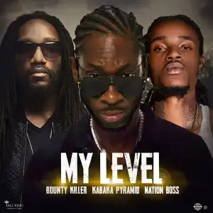 Bounty Killer Ft. Kabaka Pyramid & Nation Boss – My Level