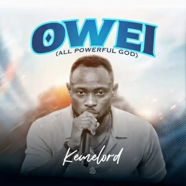 Kemelord – Owei (All Powerful God)