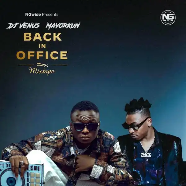 DJ Venus & Mayorkun – Back In Office Mixtape