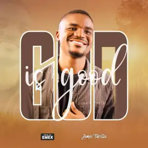 James Tabrita – God Is Good