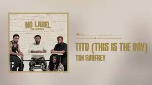 Tim Godfrey – TITD (This Is The Day)