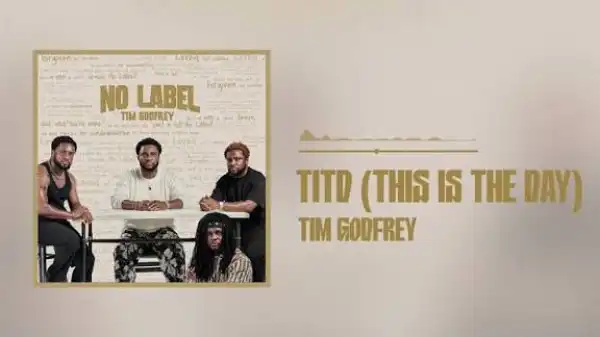 Tim Godfrey – TITD (This Is The Day)