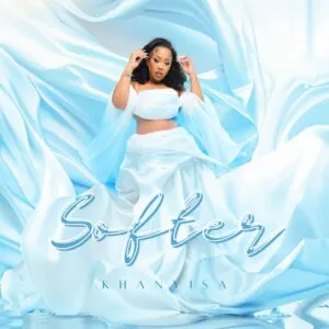 Khanyisa – Softer (EP)