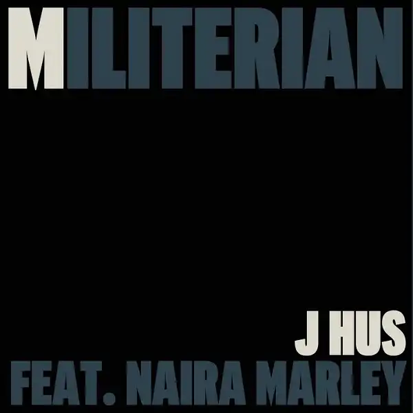 J Hus – Militerian ft. Naira Marley
