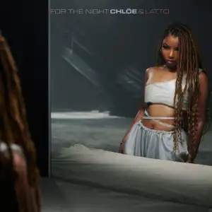 Chloe & Latto - For the Night