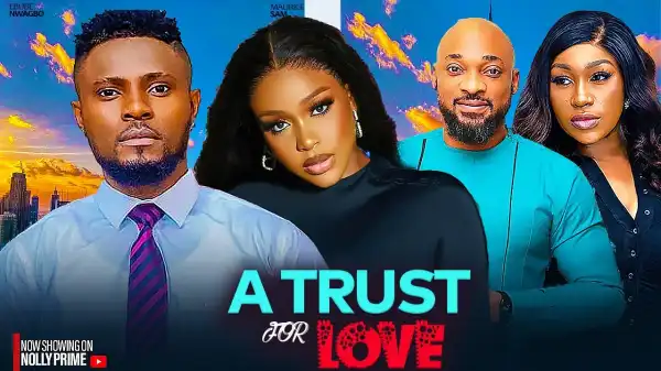 Trust For Love (2024 Nollywood Movie)