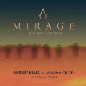 OneRepublic & Assassin’s Creed Ft. Mishaal Tamer – Mirage (for Assassin’s Creed Mirage)