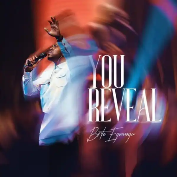 Brite Egwuogu – You Reveal