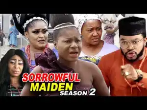 Sorrowful Maiden Season 2 (2020 Nollywood Movie)