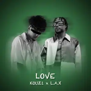 KOUZ1 ft. L.A.X – Love (Nigeria Remix)
