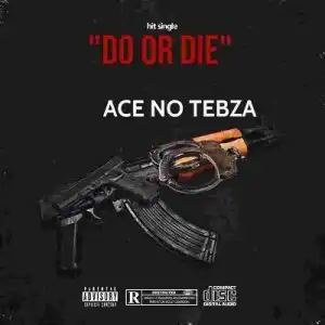 Ace No Tebza – Do or Die