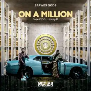 Heavy K, Fuse ODG & Safwes Gods – On a Million