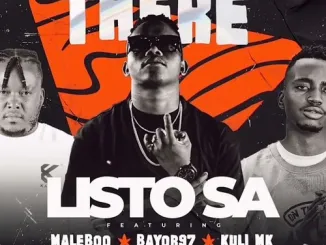 Listo SA – I Was There ft. Maleboo, Bayor97 & Kuli MK