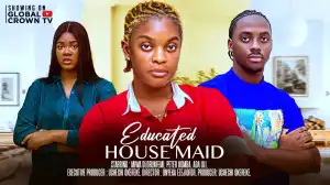 Educated Housemaid (2025 Nollywood Movie)