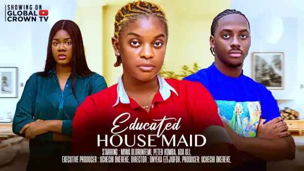 Educated Housemaid (2025 Nollywood Movie)
