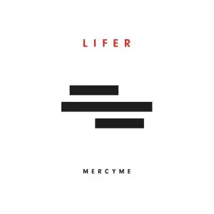 MercyMe – Lifer (Album)