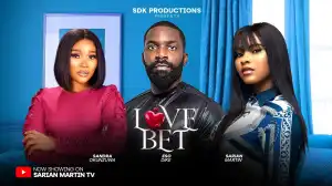 Love Bet (2024 Nollywood Movie)