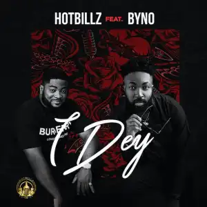 Hotbillz Ft. Byno – I Dey