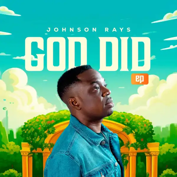 Johnson Rays – God Did (EP)