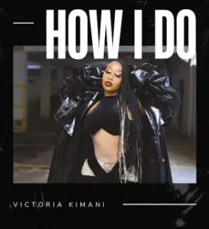 Victoria Kimani – How I Do